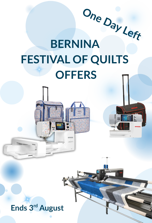 Bernina Festival of Quilts offers - one day left, ends 3rd August. Featuring the Bernina L 890 embroidery machine with trolley bags, a Bernina sewing machine with travel case, and a Bernina longarm quilting system.
