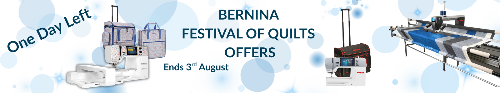 Bernina Festival of Quilts offers - one day left, ends 3rd August. Featuring the Bernina L 890 embroidery machine with trolley bags, a Bernina sewing machine with travel case, and a Bernina longarm quilting system.