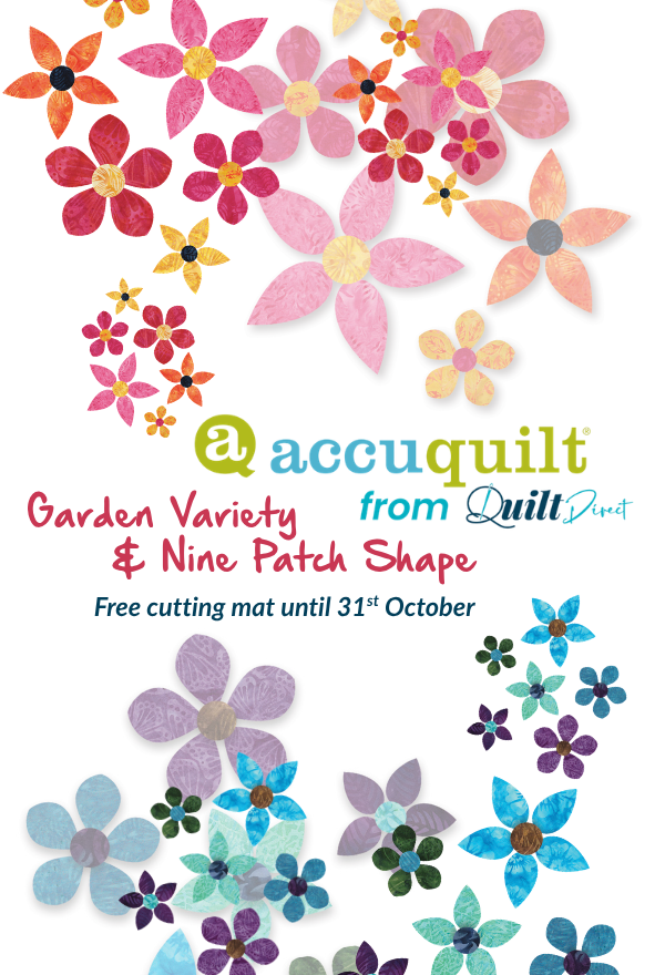 AccuQuilt Garden Variety & Nine Patch Shape promotion from Quilt Direct, with colourful fabric flowers and a free cutting mat offer until 31st October.