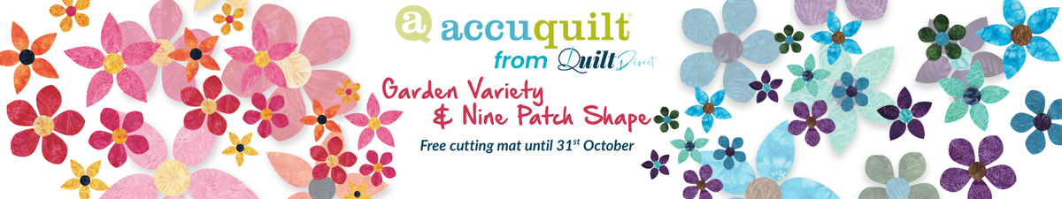 AccuQuilt Garden Variety & Nine Patch Shape banner from Quilt Direct, framed by colourful fabric flowers, with a free cutting mat offer until 31st October.