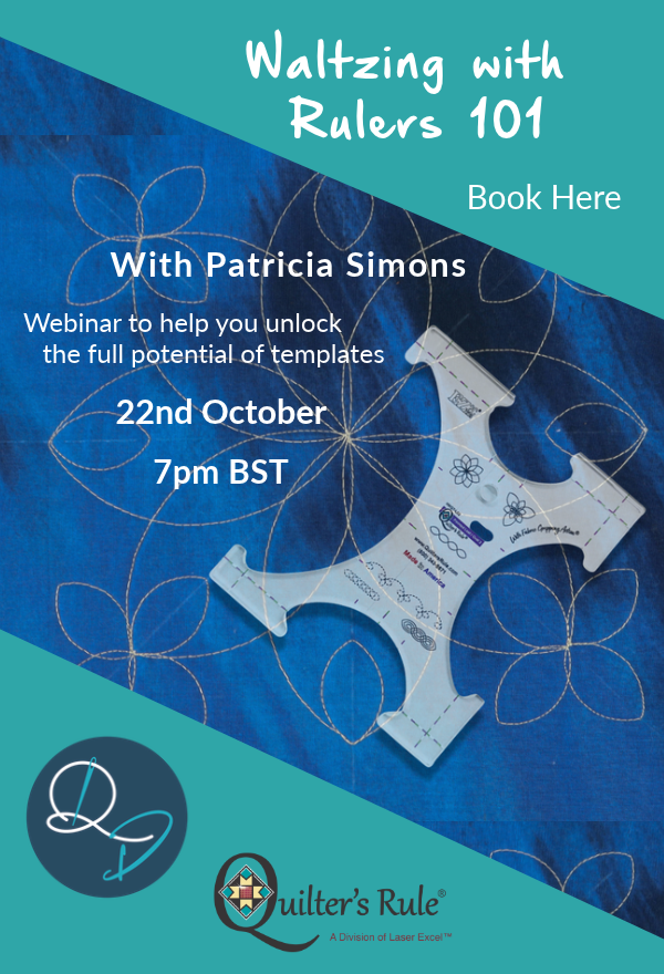 Waltzing with Rulers 101 webinar with Patricia Simons, 22 October at 7pm BST. Discover the potential of quilting templates. Book here.