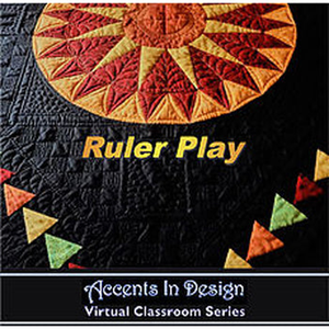 Accents in Design Ruler Play Virtual Classroom DVD - step by step beginner ruler work quilting course
