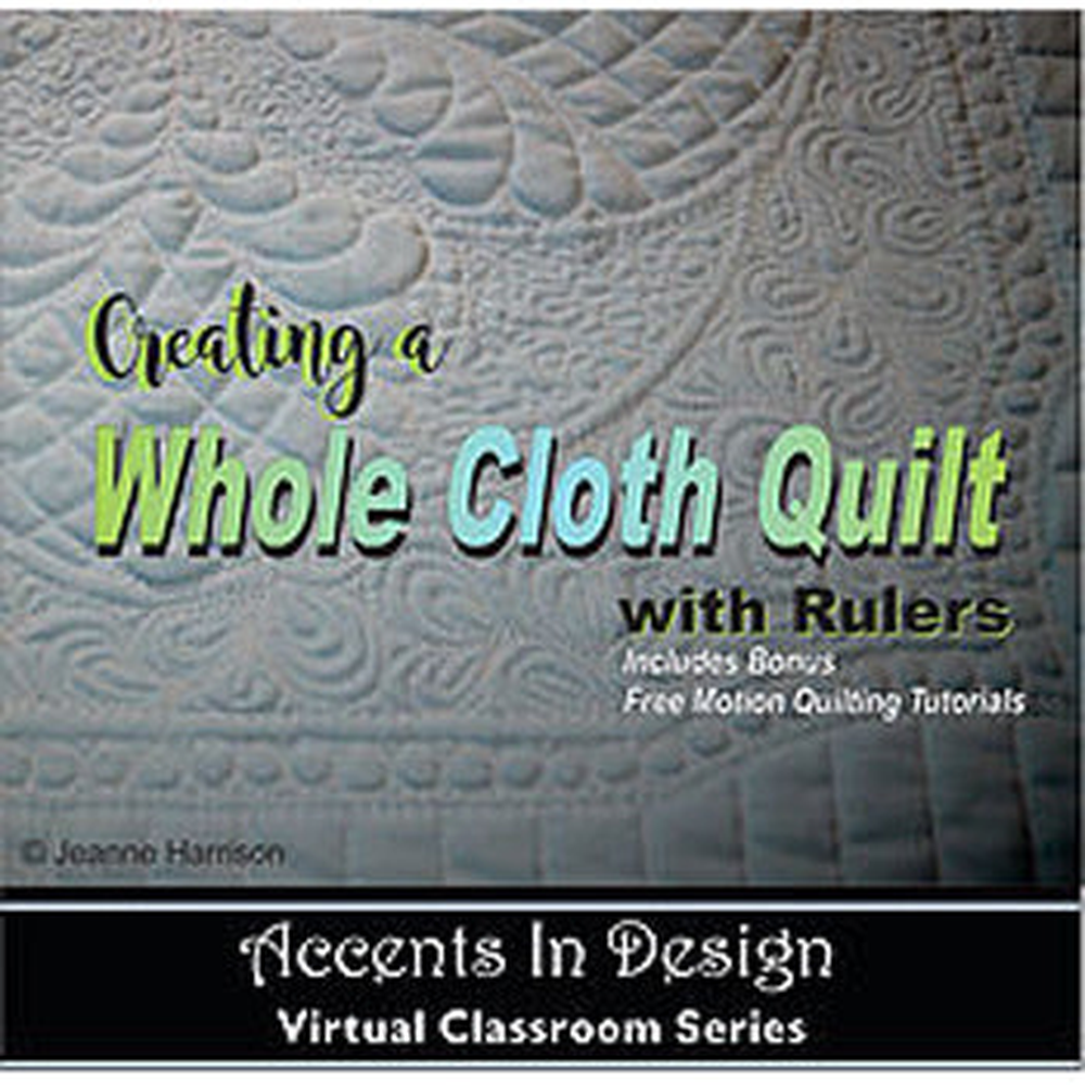 Accents in Design Creating a Wholecloth Quilt with Rulers Virtual Classroom DVD - complete project guide for home machine qui