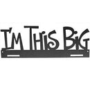 Ackfeld 14"  I'm This Big  Hanger Charcoal Finish